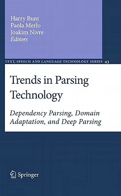 Trends in Parsing Technology: Dependency Parsing, Domain Adaptation, and Deep Parsing (2011)