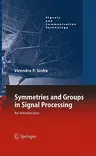 Symmetries and Groups in Signal Processing: An Introduction (2010)