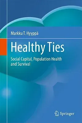 Healthy Ties: Social Capital, Population Health and Survival (2010)