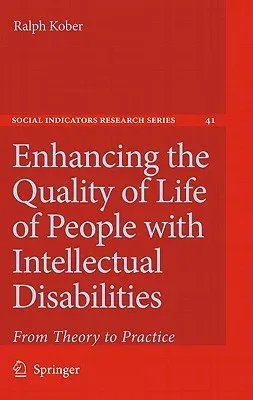 Enhancing the Quality of Life of People with Intellectual Disabilities: From Theory to Practice (2011)