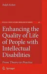 Enhancing the Quality of Life of People with Intellectual Disabilities: From Theory to Practice (2011)