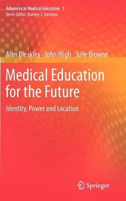 Medical Education for the Future: Identity, Power and Location (2011)