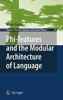 Phi-Features and the Modular Architecture of Language (2011)