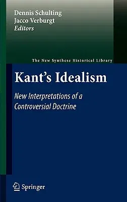 Kant's Idealism: New Interpretations of a Controversial Doctrine (2011)