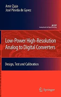 Low-Power High-Resolution Analog to Digital Converters: Design, Test and Calibration