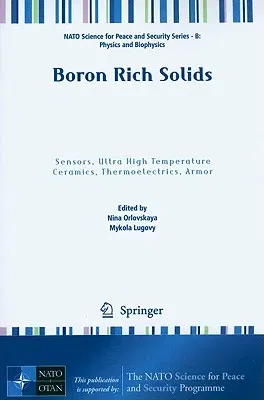 Boron Rich Solids: Sensors, Ultra High Temperature Ceramics, Thermoelectrics, Armor