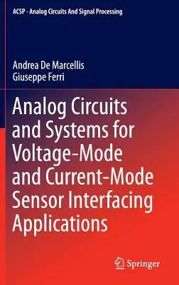 Analog Circuits and Systems for Voltage-Mode and Current-Mode Sensor Interfacing Applications (2011)