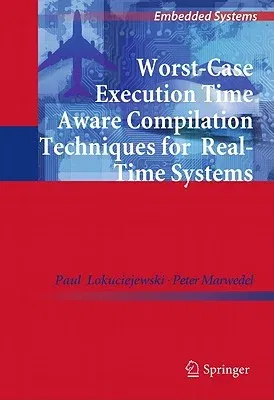 Worst-Case Execution Time Aware Compilation Techniques for Real-Time Systems (2011)