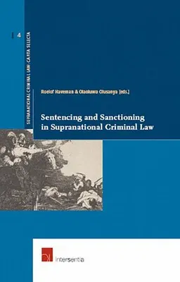 Sentencing and Sanctioning in Supranational Criminal Law: Volume 4