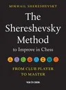 The Shereshevsky Method to Improve in Chess: From Club Player to Master