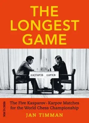 The Longest Game: The Five Kasparovkarpov Matches for the World Chess Championship