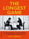 The Longest Game: The Five Kasparovkarpov Matches for the World Chess Championship