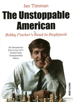 The Unstoppable American: Bobby Fischer's Road to Reykjavik