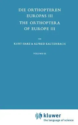 Die Orthopteren Europas III / The Orthoptera of Europe III: Volume III