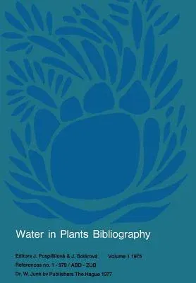 Water-In-Plants Bibliography: References No. 1-979/Abd -- Zub (Softcover Reprint of the Original 1st 1977)