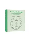 Framing Play Design: A Hands-On Guide for Designers, Learners and Innovators