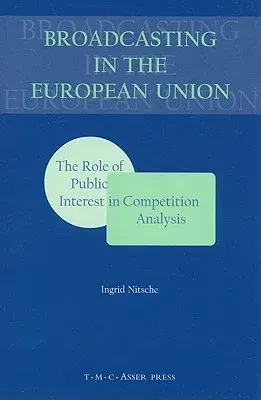 Broadcasting in the European Union: The Role of Public Interest in Competition Analysis