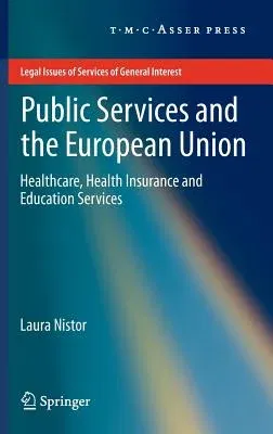 Public Services and the European Union: Healthcare, Health Insurance and Education Services (Edition.)