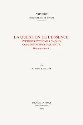 La Question de l'Essence. Averroes Et Thomas d'Aquin, Commentateurs d'Aristote, Metaphysique Z1