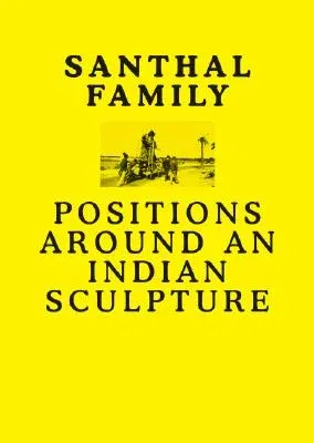 Santhal Family: Positions Around an Indian Sculpture