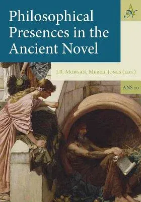 Philosophical Presences in the Ancient Novel