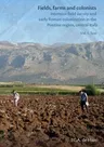 Fields, Farms and Colonists 2 X Volumes: Intensive Field Survey and Early Roman Colonization in the Pontine Region, Central Italy