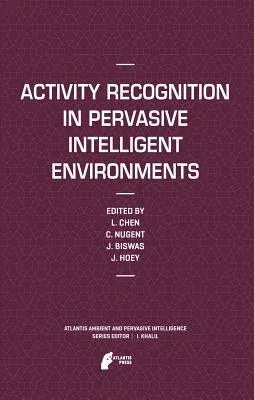 Activity Recognition in Pervasive Intelligent Environments (2011)