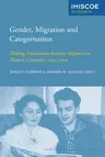 Gender, Migration and Categorisation: Making Distinctions Between Migrants in Western Countries, 1945-2010