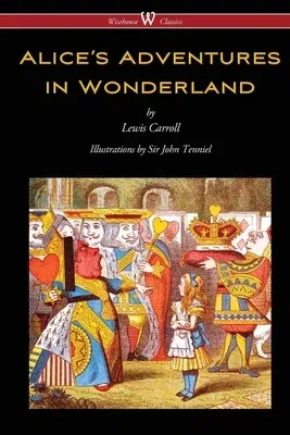 Alice's Adventures in Wonderland (Wisehouse Classics - Original 1865 Edition with the Complete Illustrations by Sir John Tenniel) (2016)