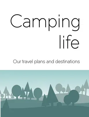 Camping life: Our travel plans and destinations