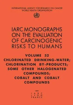 Chlorinated Drinking-Water, Chlorination By-Products, Some Other Halogenated Compounds, Cobalt and Cobalt Compounds