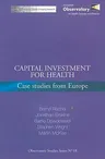 Capital Investment for Health: Case Studies from Europe