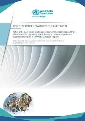 What Is the Evidence on Existing Policies and Linked Activities and Their Effectiveness for Improving Health Literacy at National, Regional and: Organ