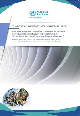 What Is the Evidence on the Methods, Frameworks and Indicators Used to Evaluate Health Literacy Policies, Programmes and Interventions at the Regional