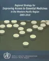 Regional Strategy for Improving Access to Essential Medicines in the Western Pacific Region, 2005-2010