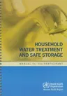 Household Water Treatment and Safe Storage: Manual for the Participant [With CDROM]