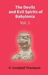 The Devils And Evil Spirits Of Babylonia: Evil Spirit (Vol.1St)