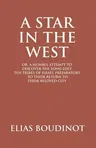 A Star In The West Or A Humble Attempt To Discover The Long Lost Ten Tribes Of Israel, Preparatory To Their Return To Their Beloved City Jerusalem: Prep