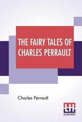 The Fairy Tales Of Charles Perrault: With An Introduction By Thomas Bodkin, Translated By Robert Samber, Jean Edmond Mansion