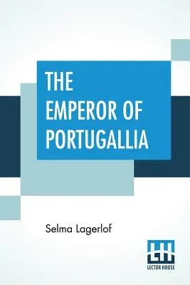 The Emperor Of Portugallia: Translated From The Swedish By Velma Swanston Howard