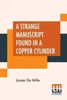 A Strange Manuscript Found In A Copper Cylinder