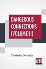 Dangerous Connections (Volume II): A Series Of Letters, Selected From The Correspondence Of A Private Circle; Translated by Thomas Moore