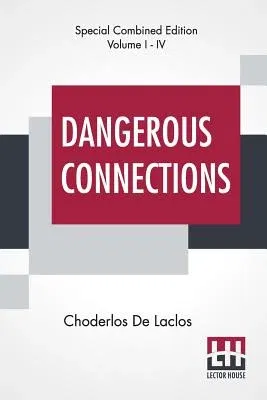 Dangerous Connections (Complete): A Series Of Letters, Selected From The Correspondence Of A Private Circle; Translated by Thomas Moore