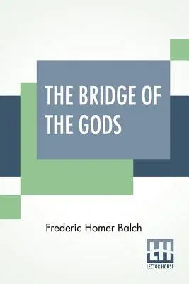 The Bridge Of The Gods: A Romance Of Indian Oregon