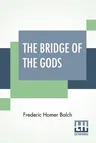 The Bridge Of The Gods: A Romance Of Indian Oregon