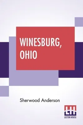 Winesburg, Ohio: With An Introduction By Irving Home