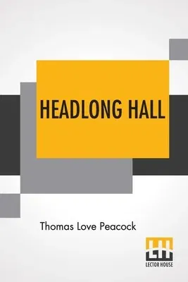 Headlong Hall: Edited By Richard Garnett