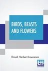 Birds, Beasts And Flowers: Poems