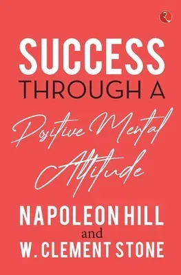 Success Through a Positive Mental Attitude