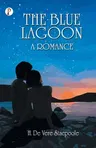 The Blue Lagoon: A Romance